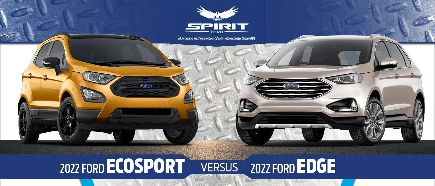 2022 Ford EcoSport vs. Edge at Spirit Ford in Dundee, MI